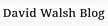 David Walsh Blog