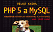 Velká kniha PHP5 a MySQL, nové třetí vydání Velká kniha PHP5 a MySQL, nové třetí vydání